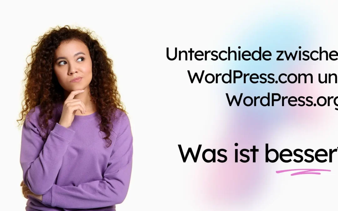 Eine Frau in einem lila Pullover sieht nachdenklich aus. Neben ihr steht der Text: „Entdecken Sie die Unterschiede zwischen WordPress.com und WordPress.org. Was ist besser?“.
