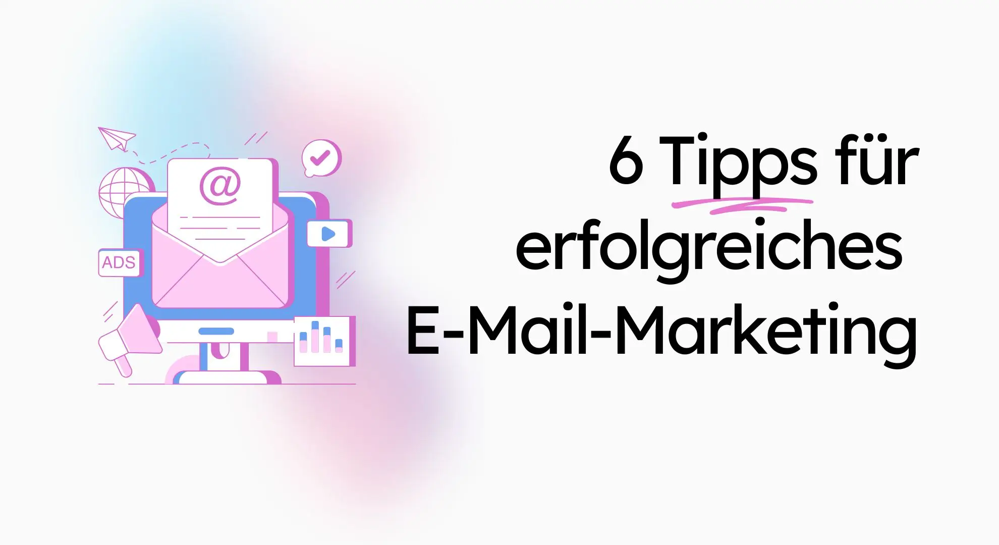 Abbildung eines Computerbildschirms mit E-Mail-Symbolen und Text: „6 Tipps für erfolgreiches E-Mail-Marketing“ rechts, Hervorhebung von barrierefreiem Internet für ein barrierefreies Webdesign.