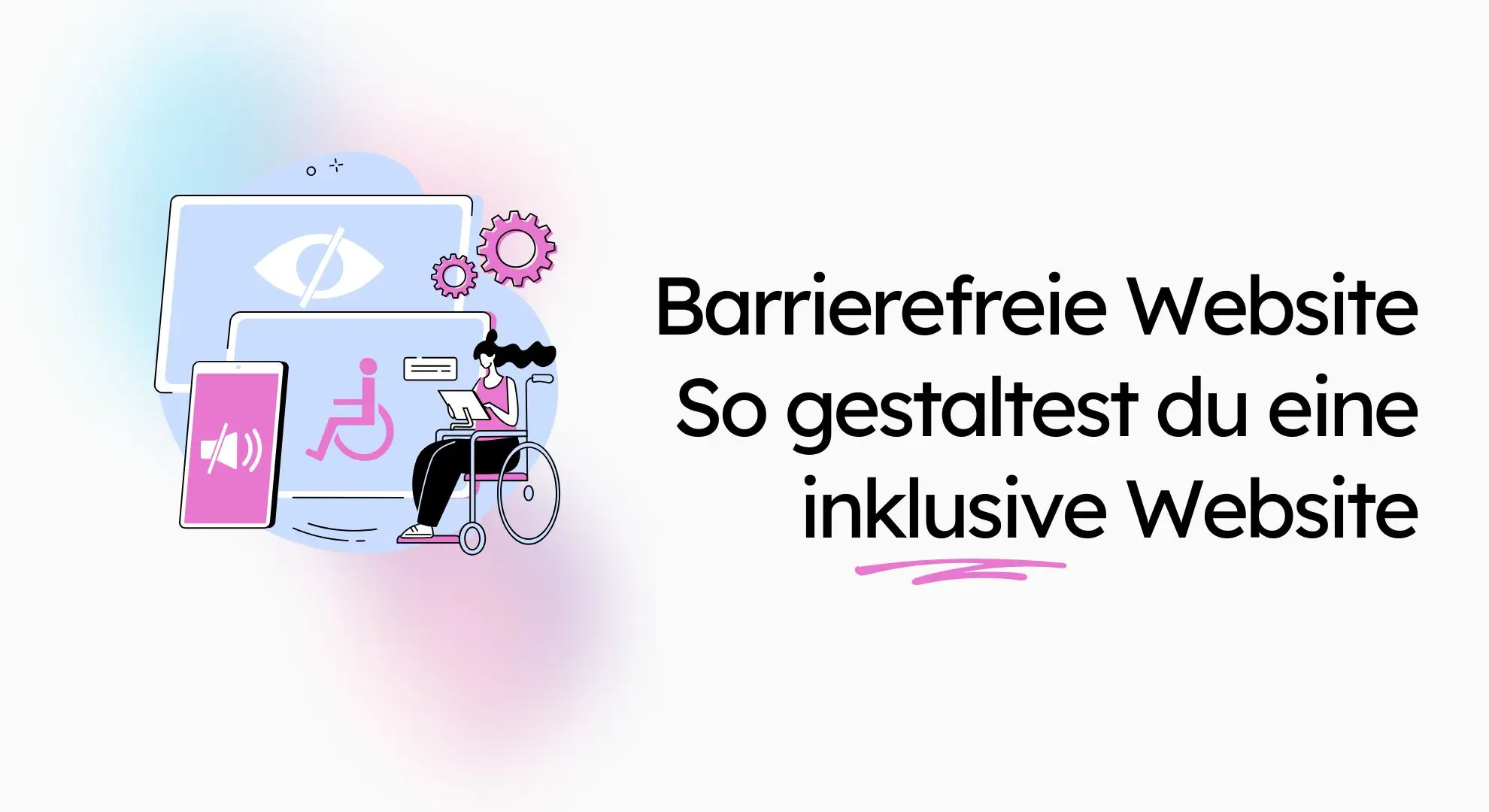 Illustration einer Person im Rollstuhl, die elektronische Geräte nutzt. Der Text lautet: „Barrierefreies Internet. So gestaltest du eine inklusive Website.“.